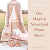 Our Magical Neverland Photo Shoot